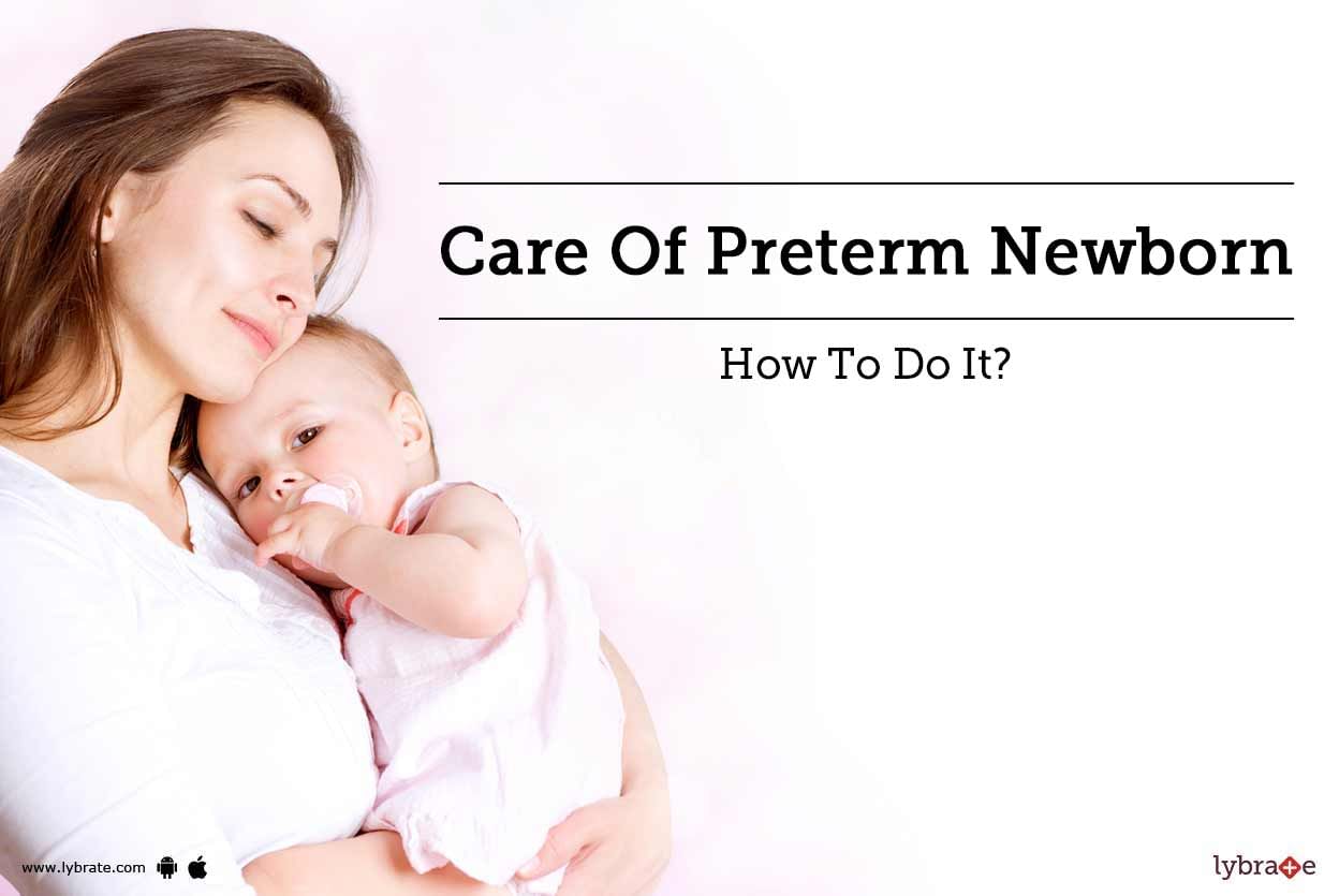 Care Of Preterm Newborn - How To Do It?