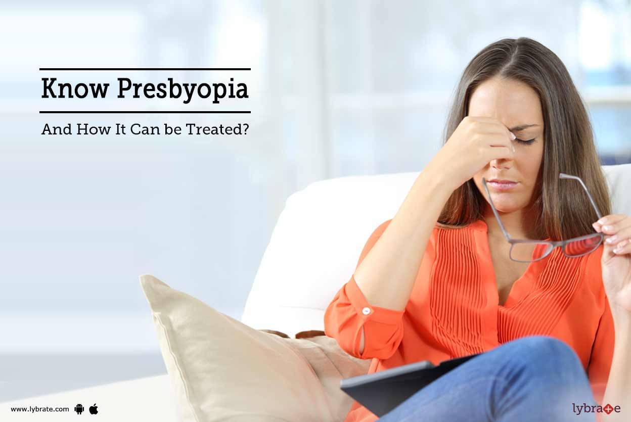Know Presbyopia And How It Can be Treated?