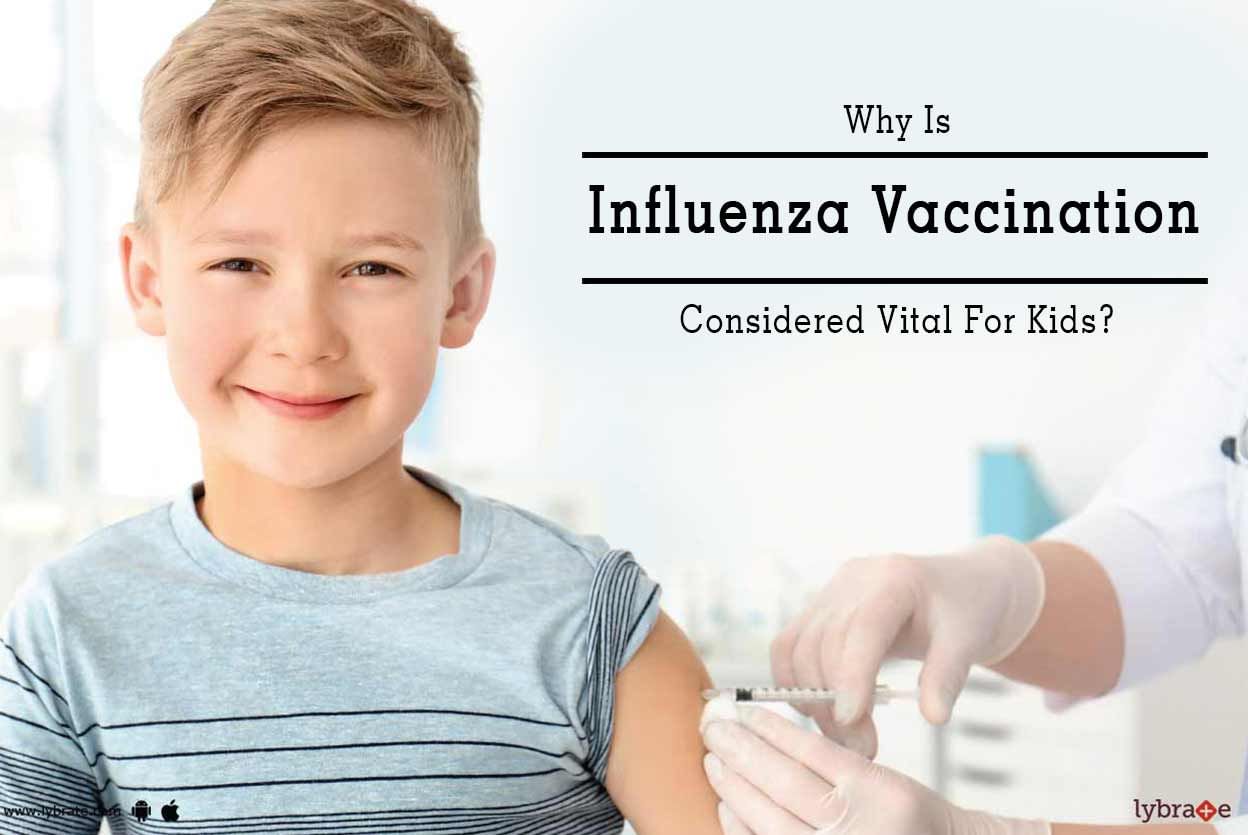 Why Is Influenza Vaccination Considered Vital For Kids?