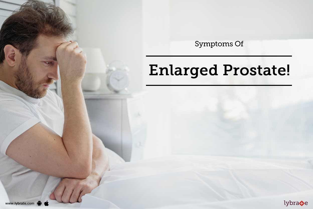 Symptoms Of Enlarged Prostate!