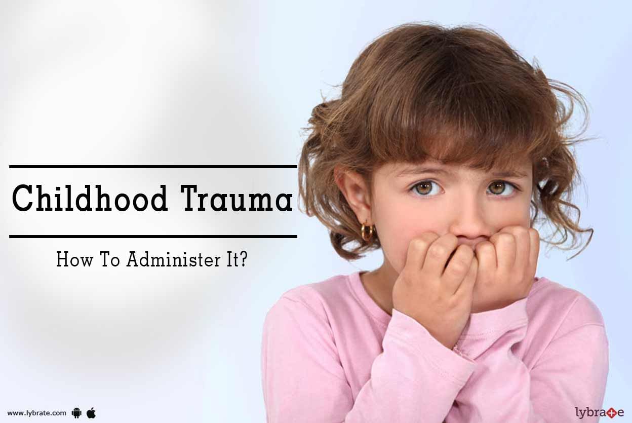 Childhood Trauma - How To Administer It?