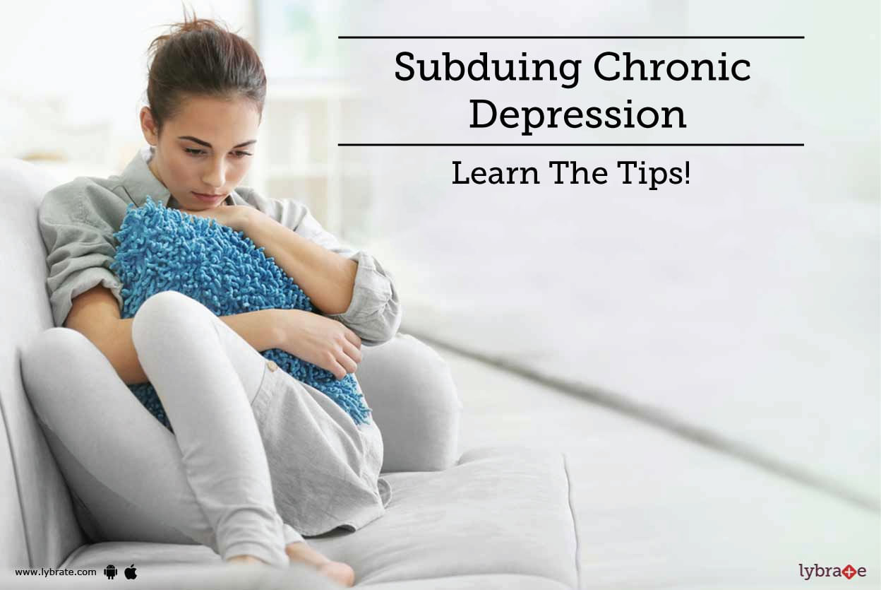 Subduing Chronic Depression - Learn The Tips!