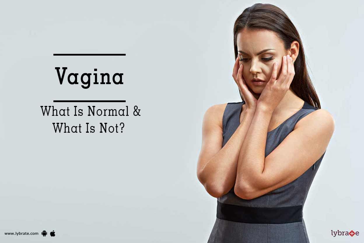 Vagina - What Is Normal & What Is Not?