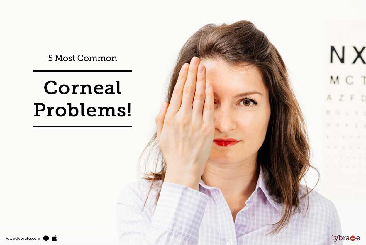 5 Most Common Corneal Problems!