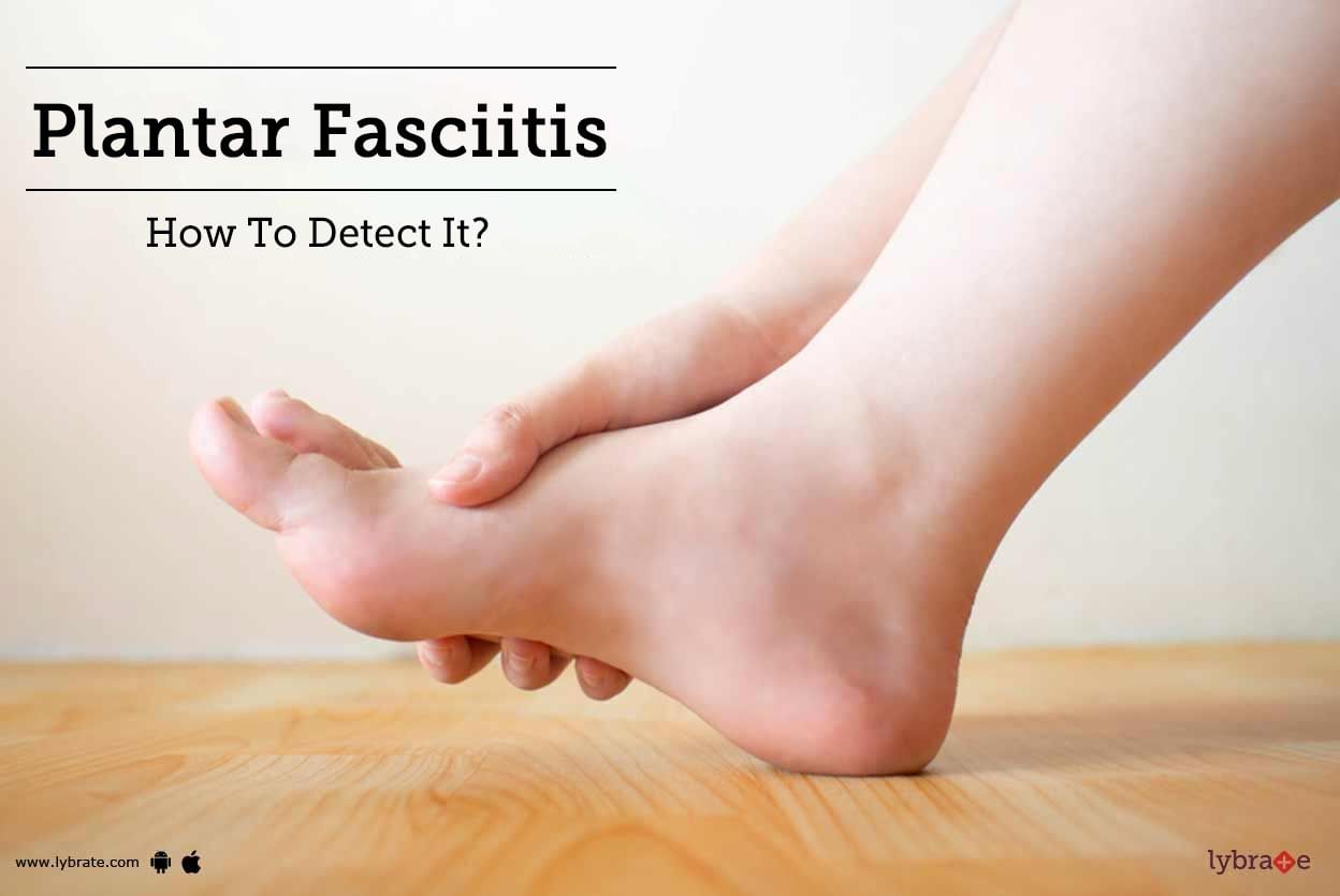 Plantar Fasciitis - How To Detect It?