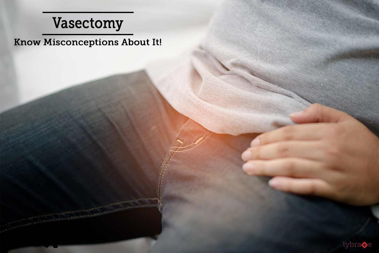 Vasectomy - Know Misconceptions About It!