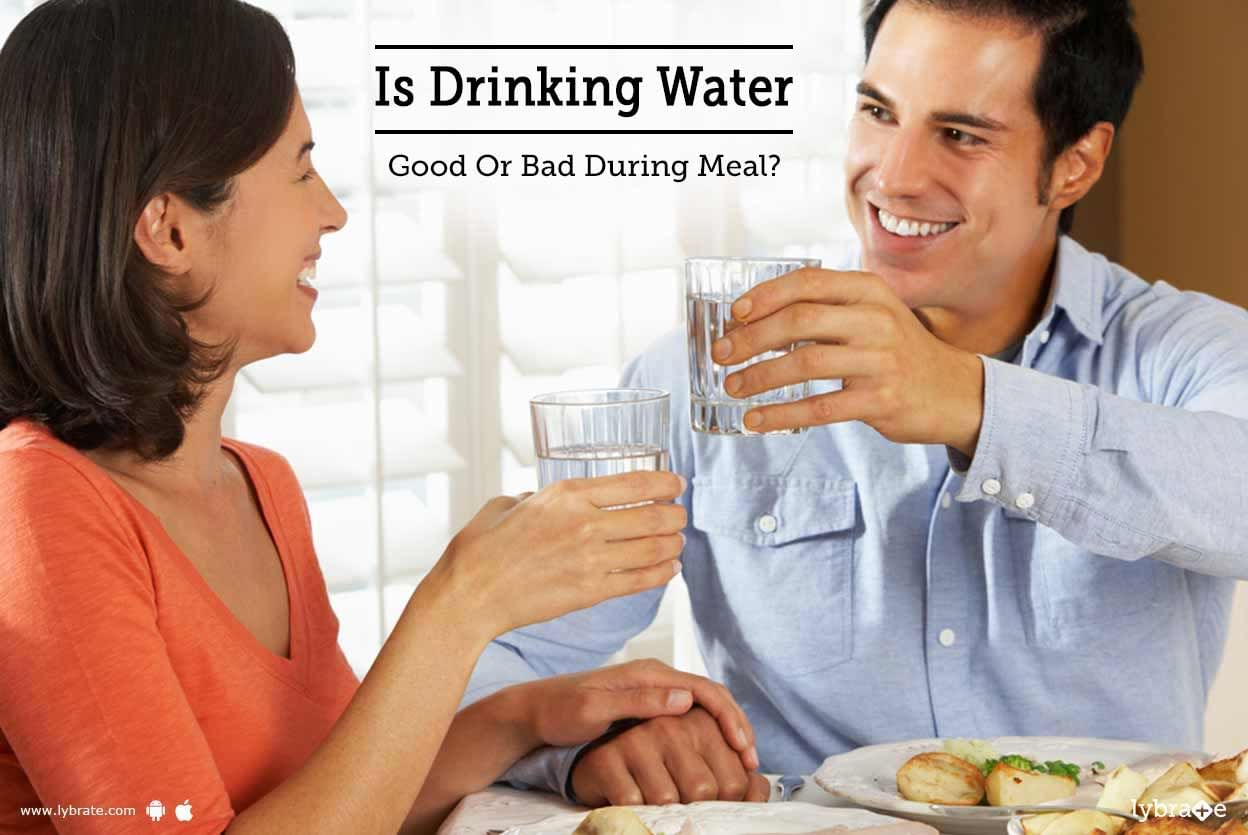 Is Drinking Water Good Or Bad During Meal?