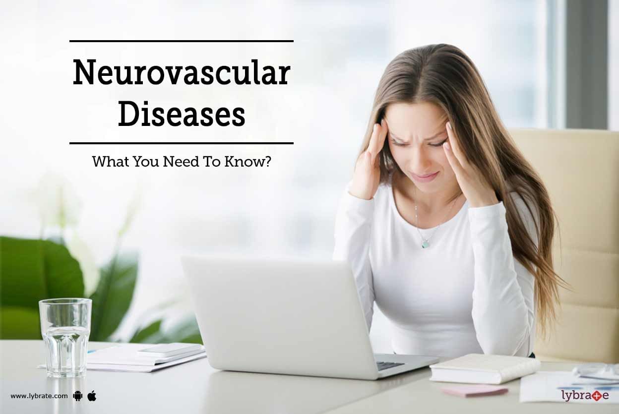 Neurovascular Diseases: What You Need To Know?