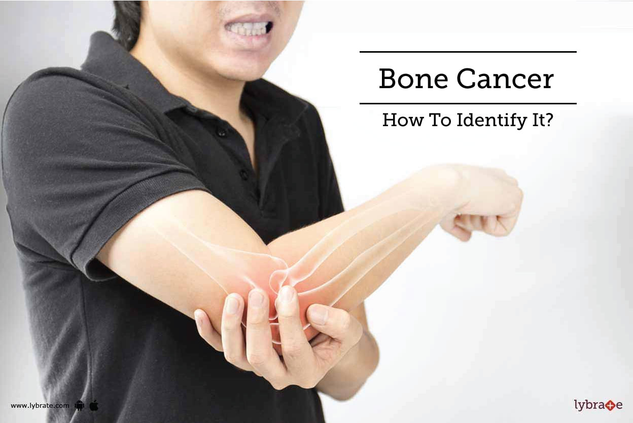 Bone Cancer - How To Identify It?