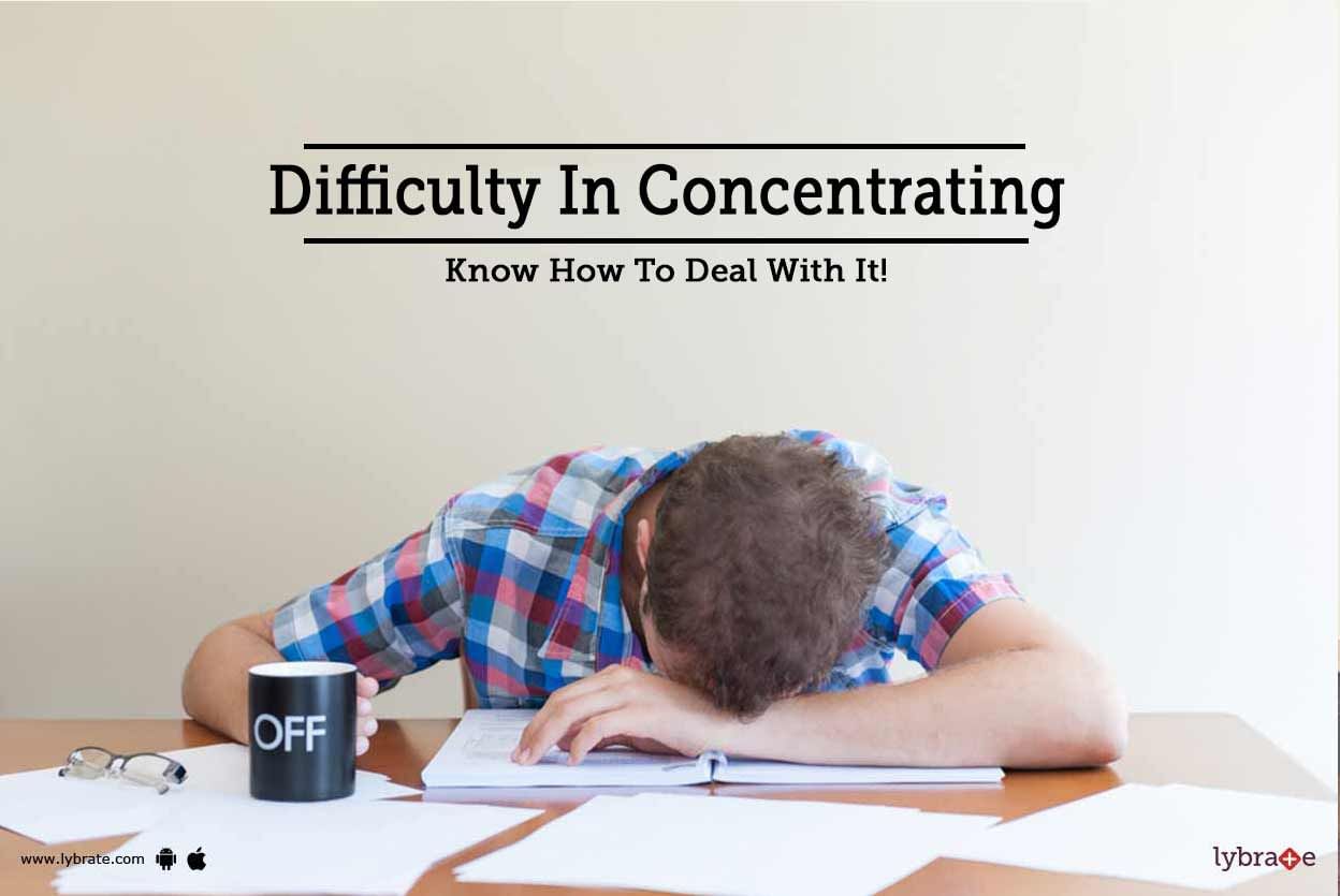 Difficulty In Concentrating - Know How To Deal With It!