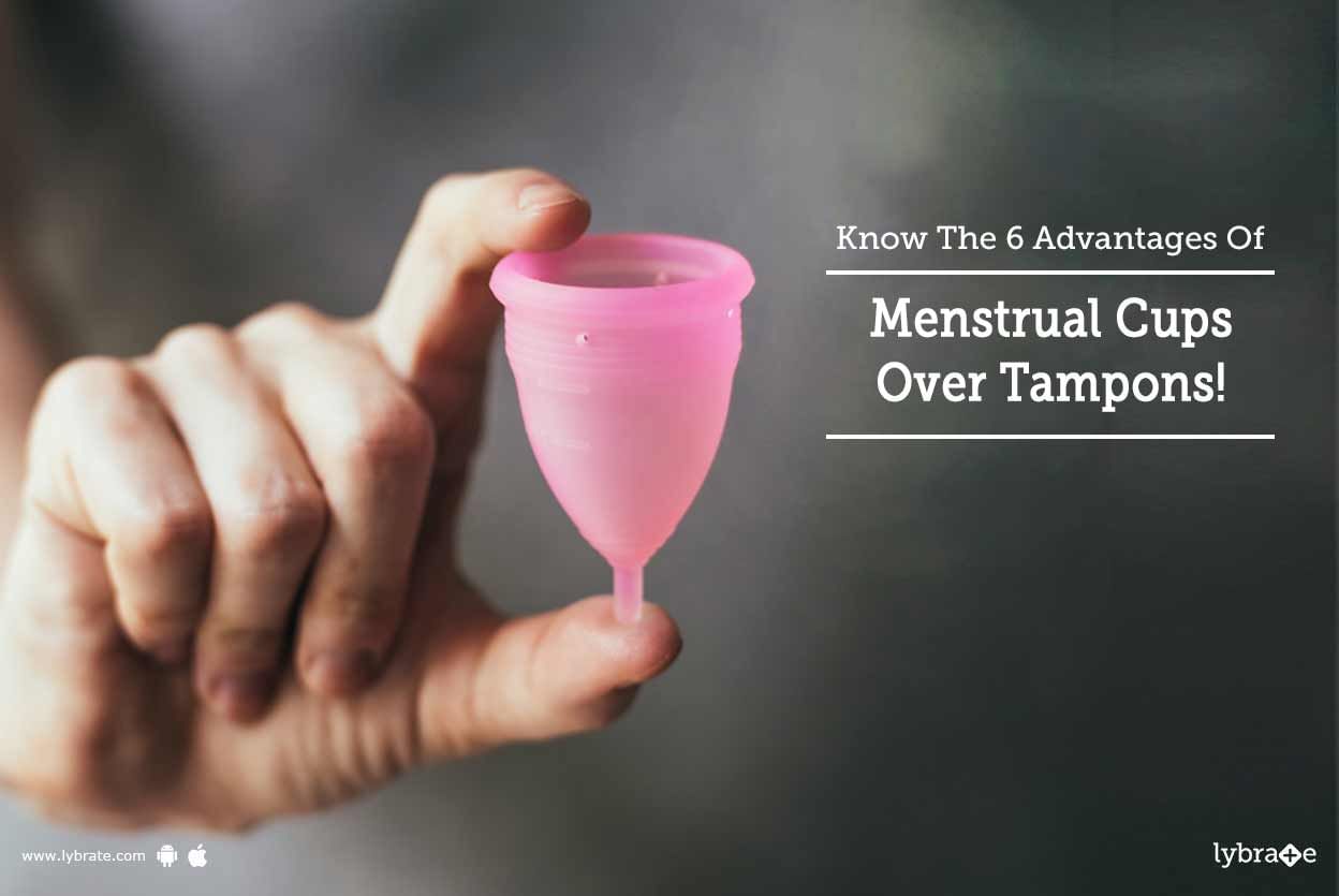 Know The 6 Advantages Of Menstrual Cups Over Tampons!