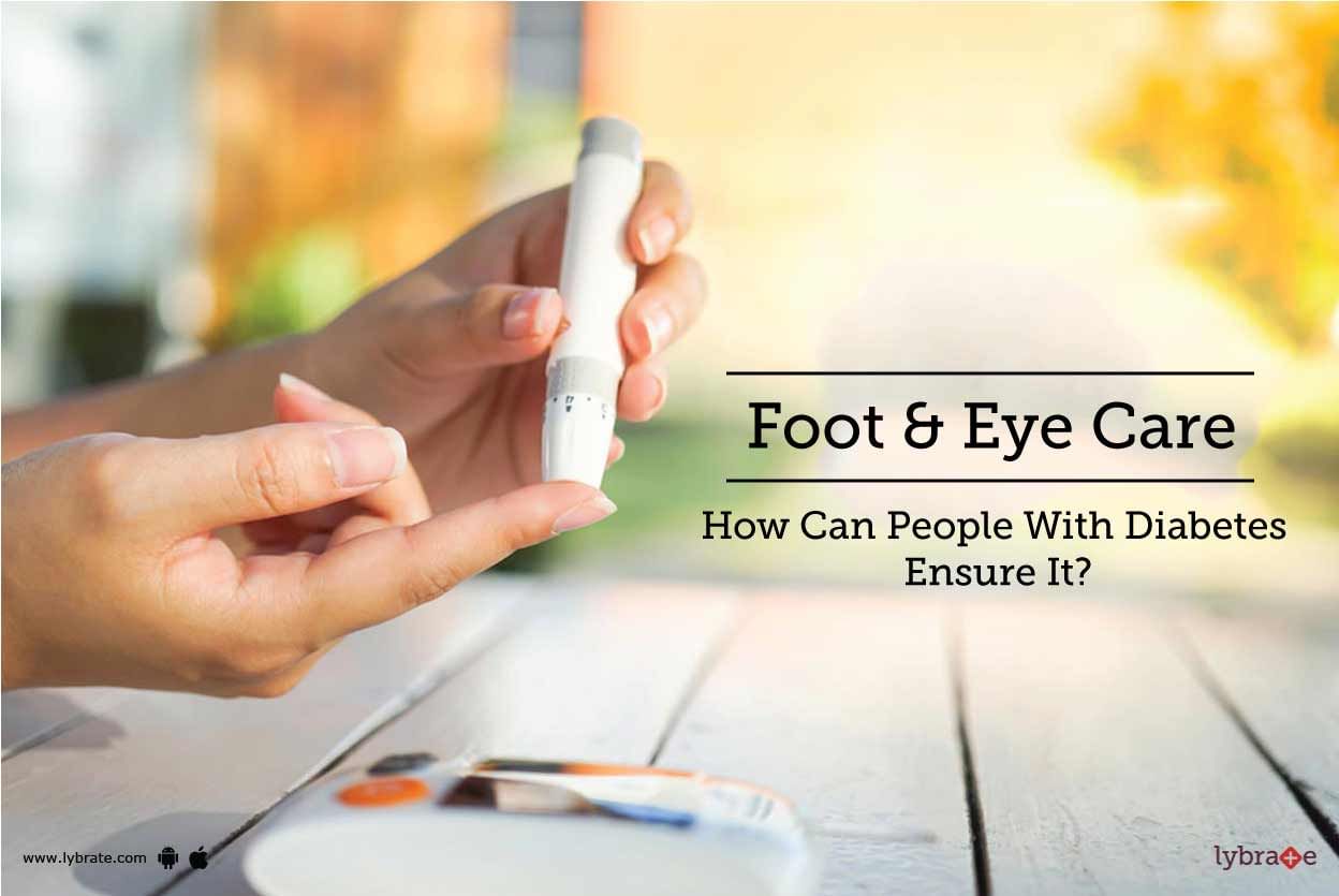 Foot & Eye Care - How Can People With Diabetes Ensure It?