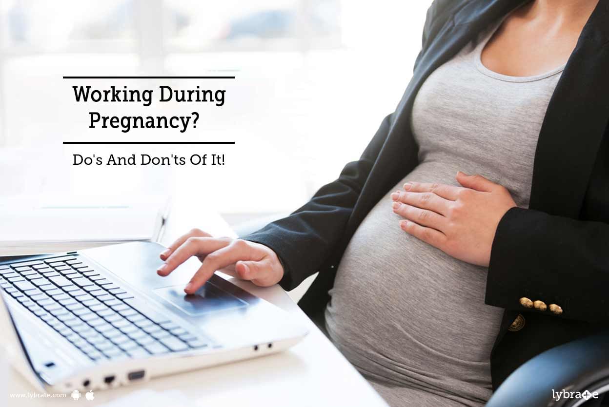 Working During Pregnancy?  Do's And Don'ts Of It!