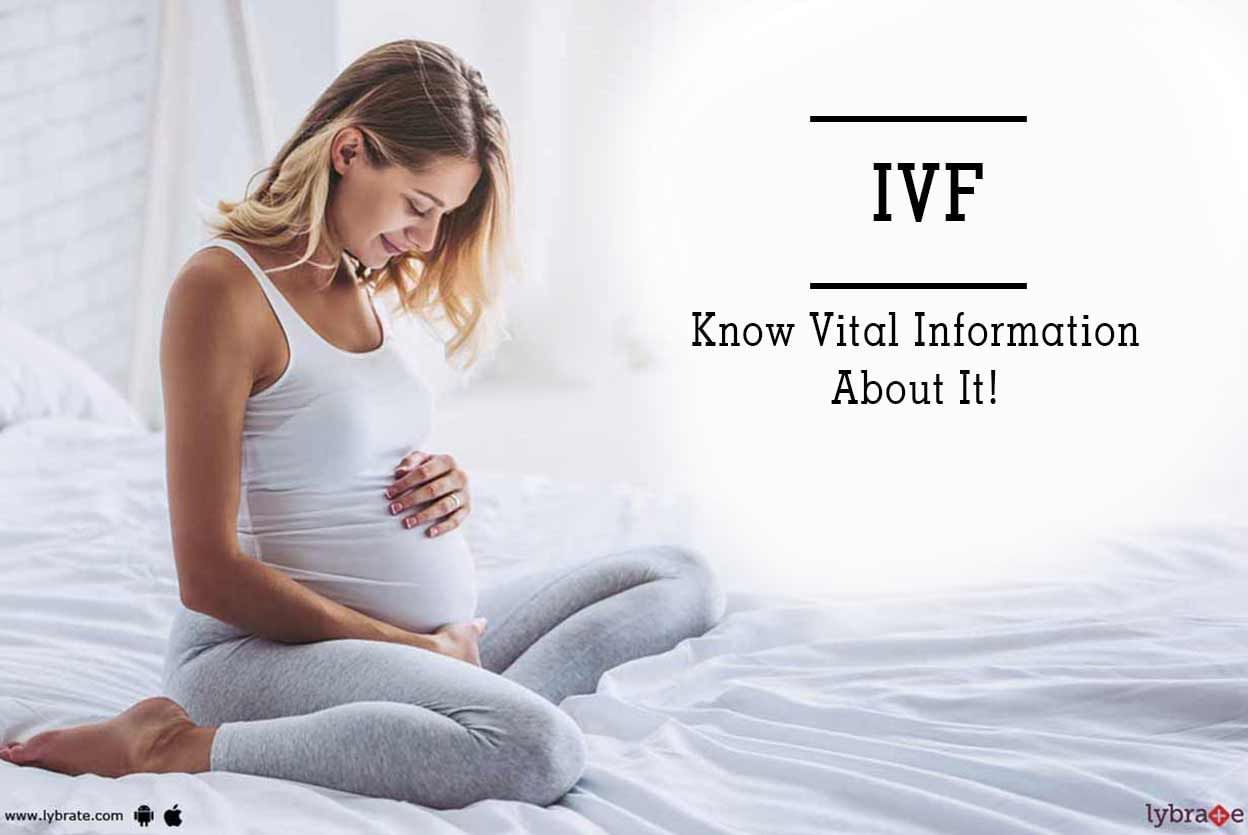 IVF - Know Vital Information About It!