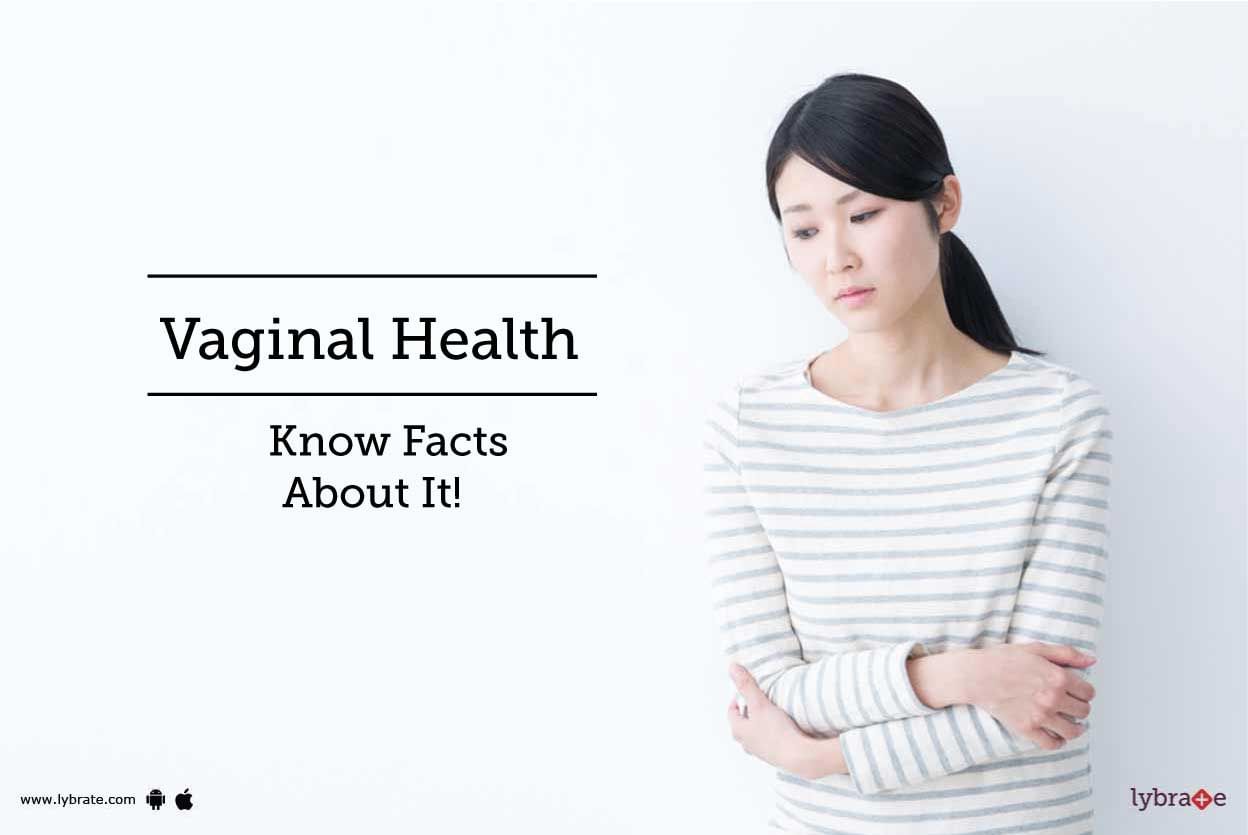 Vaginal Health - Know Facts About It!