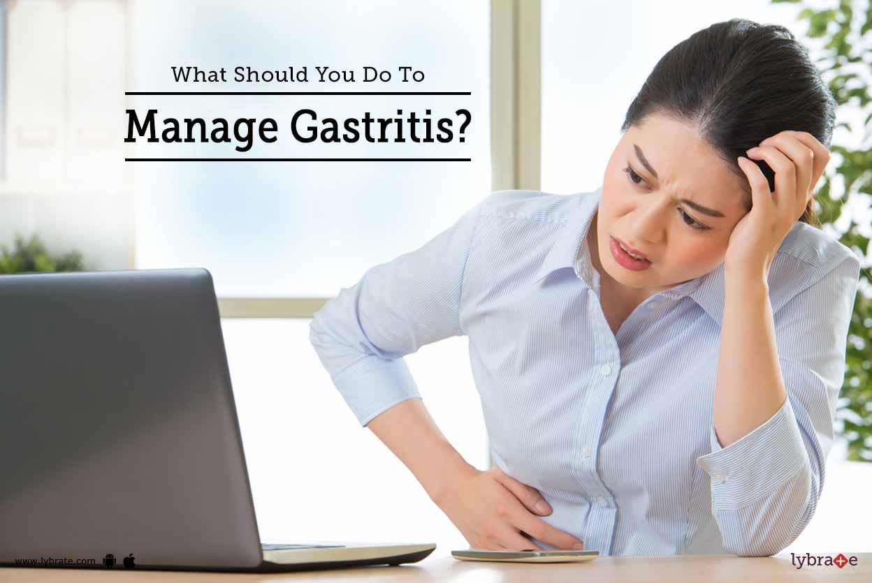What Should You Do To Manage Gastritis?