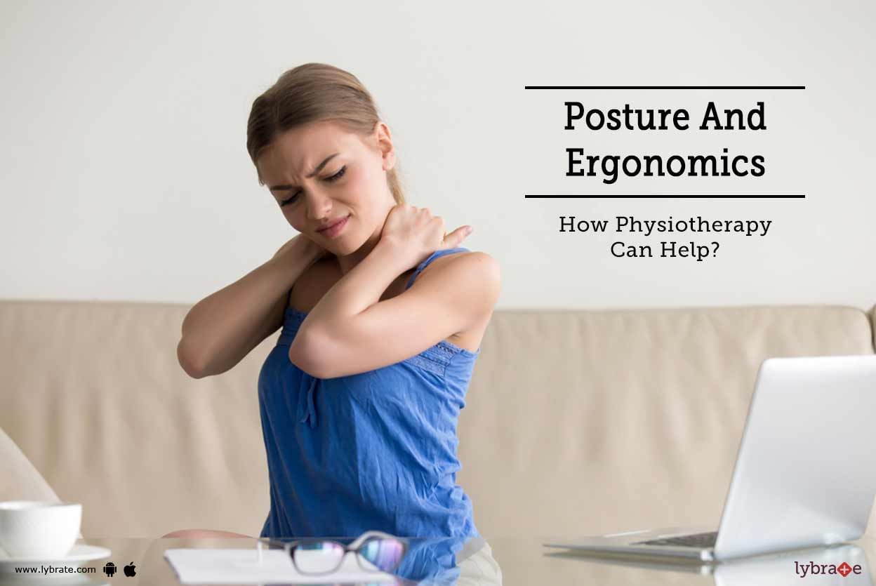 Posture And Ergonomics - How Physiotherapy Can Help?