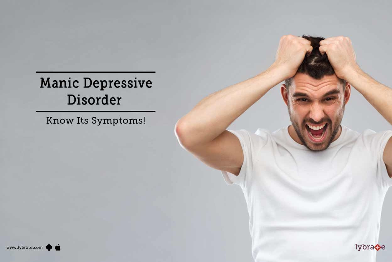 Manic Depressive Disorder - Know Its Symptoms!