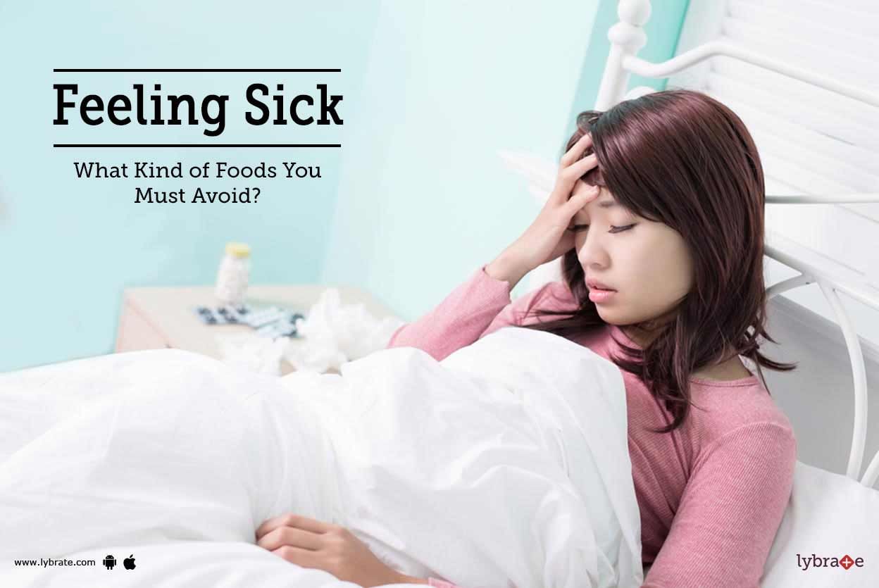 Feeling Sick - What Kind of Foods You Must Avoid?