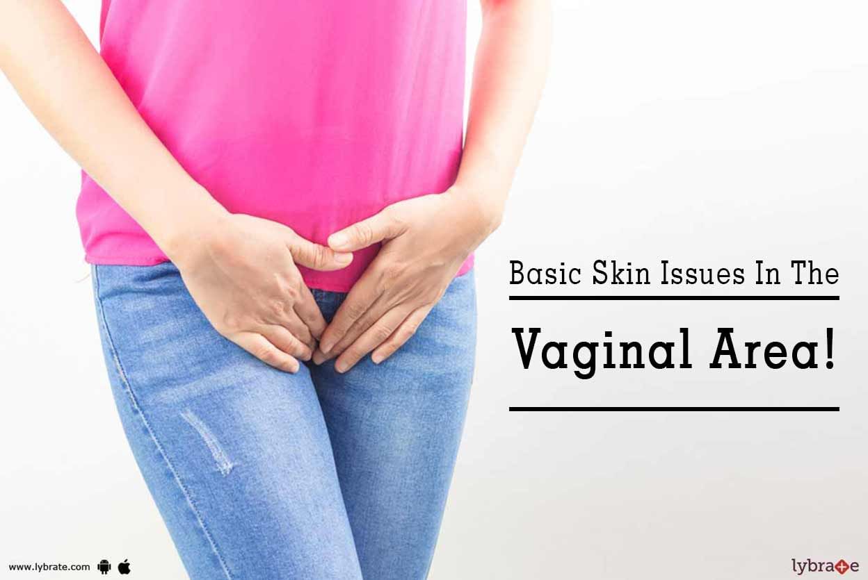 Basic Skin Issues In The Vaginal Area!