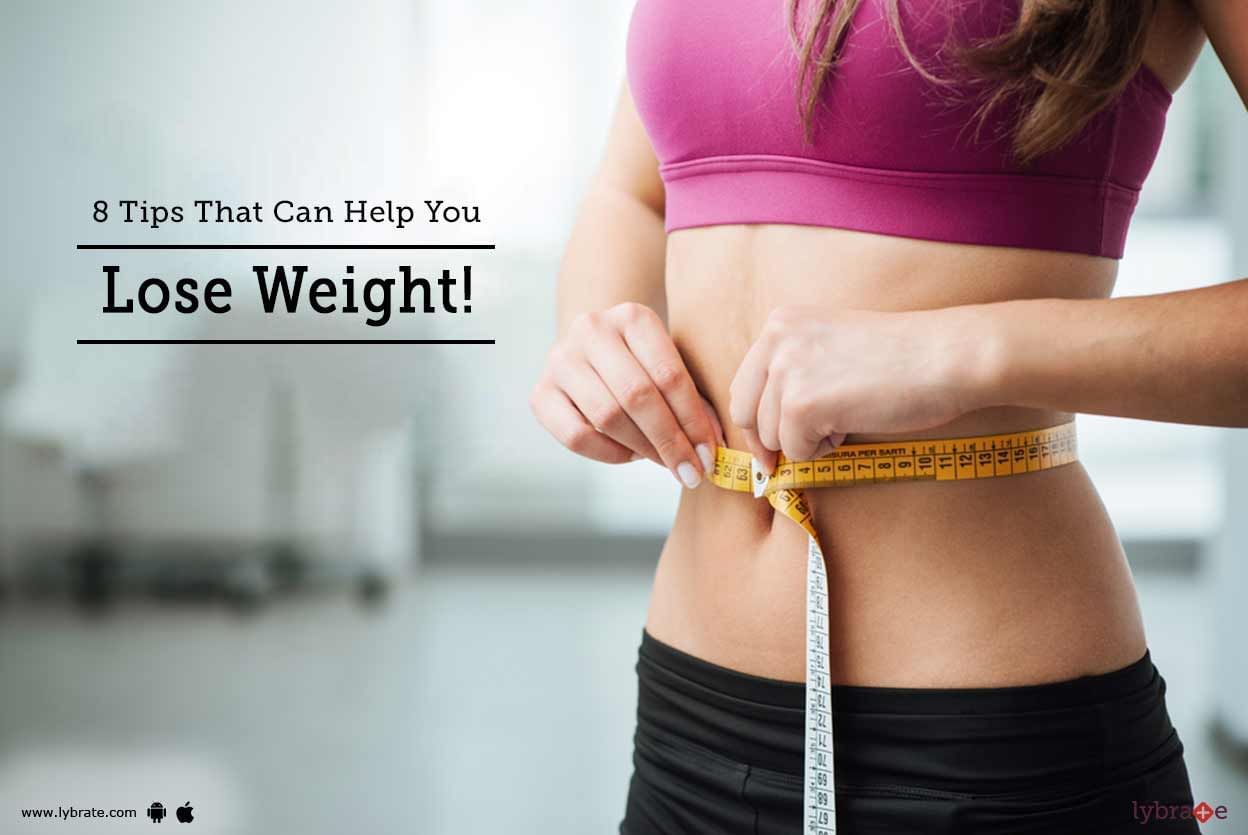 8 Tips That Can Help You Lose Weight!