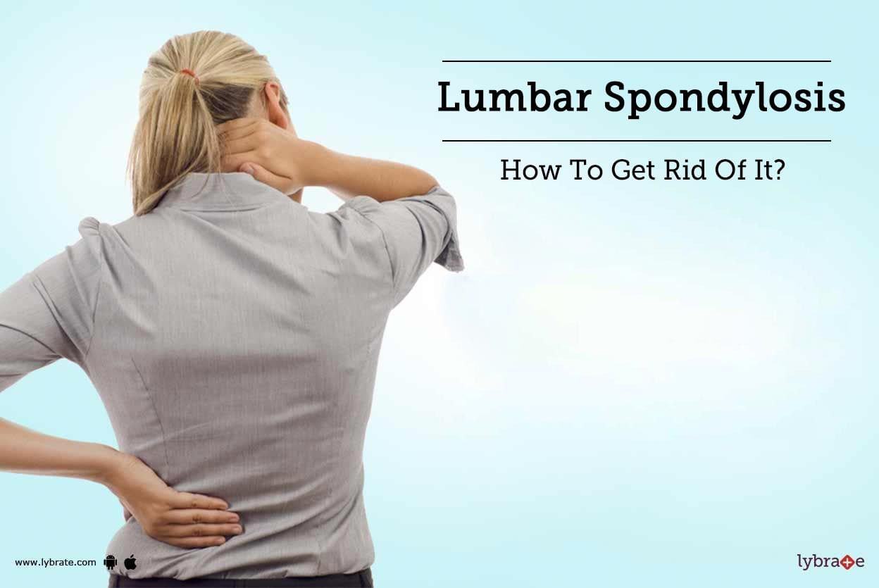 Lumbar Spondylosis - How To Get Rid Of It?