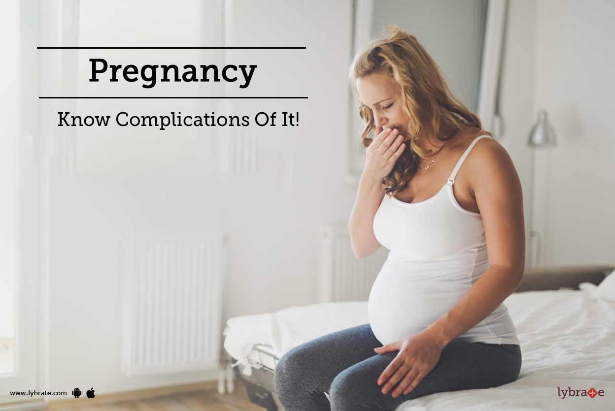 Pregnancy - Know Complications Of It!