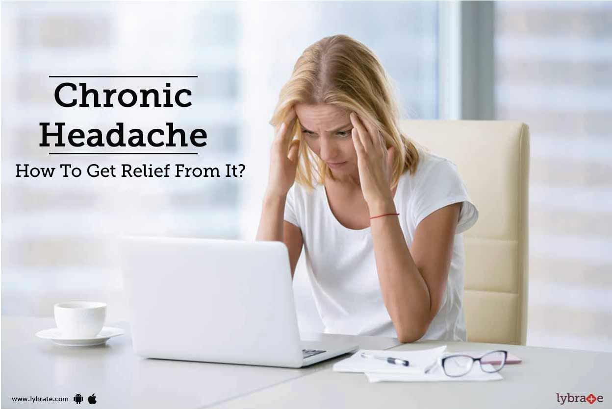 Chronic Headache - How To Get Relief From It?