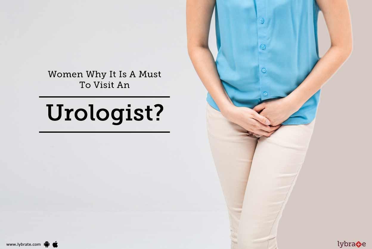 Women - Why It Is A Must To Visit An Urologist?