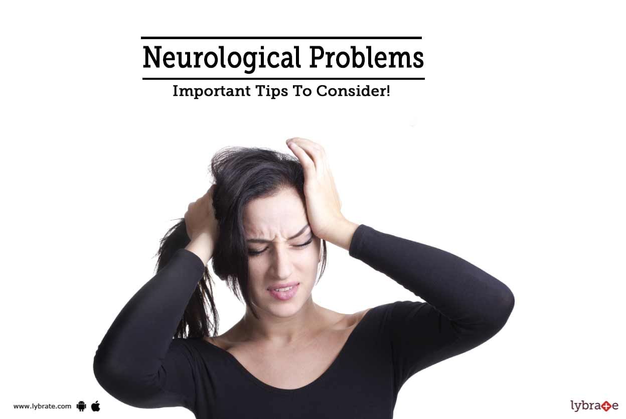 Neurological Problems - Important Tips To Consider!