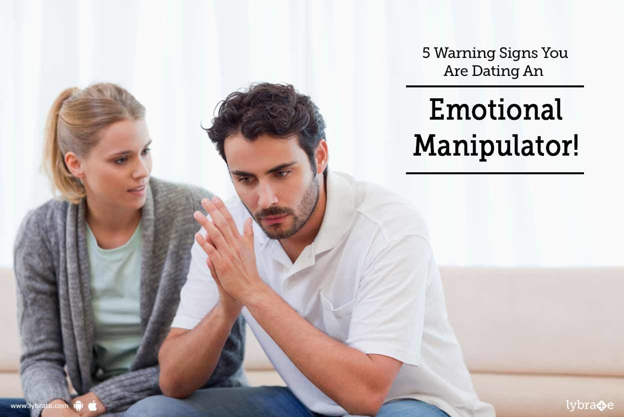 5 Warning Signs You Are Dating An Emotional Manipulator!