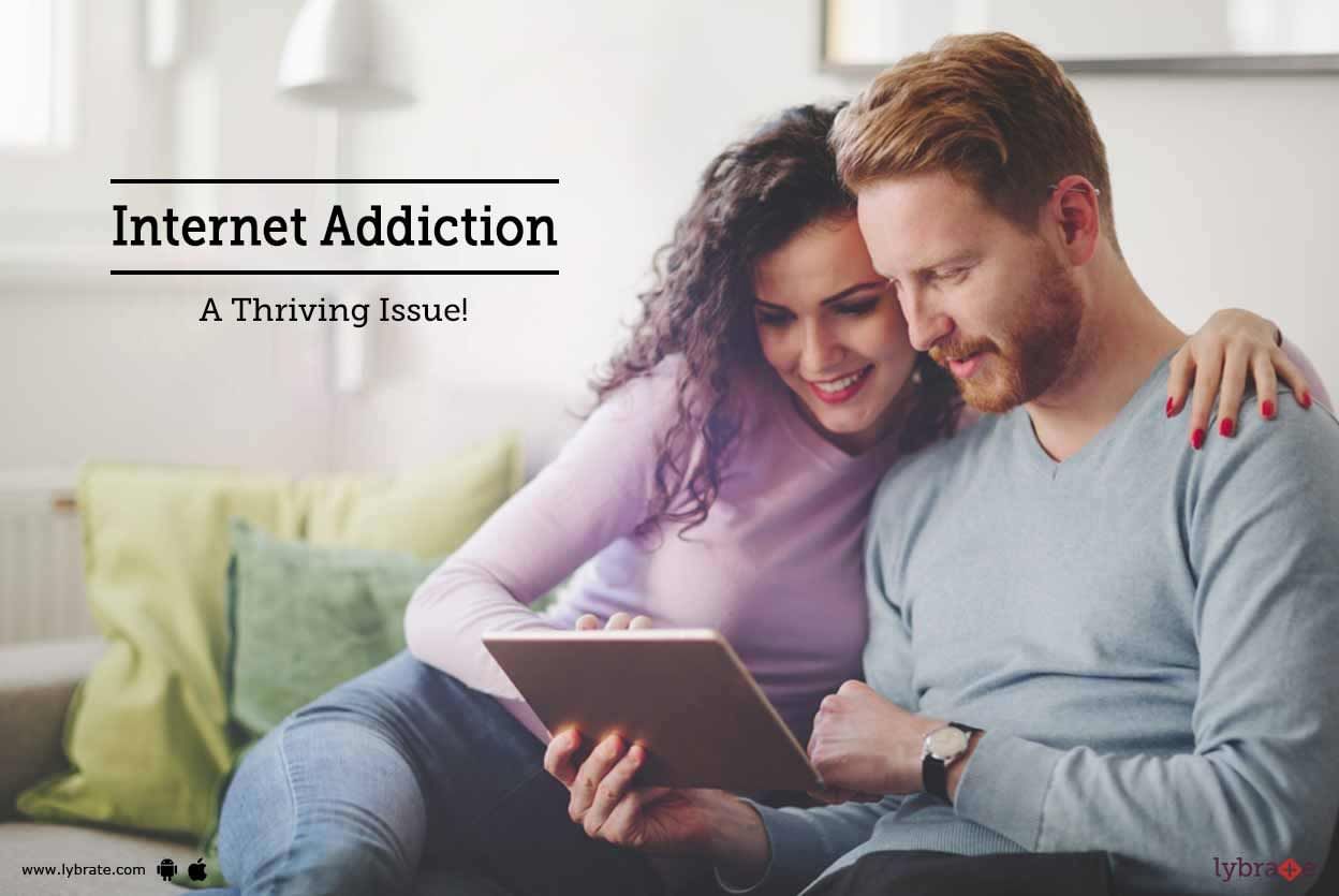 Internet Addiction - A Thriving Issue!