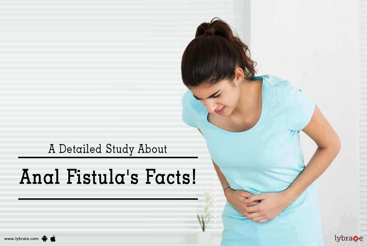A Detailed Study About Anal Fistula's Facts!
