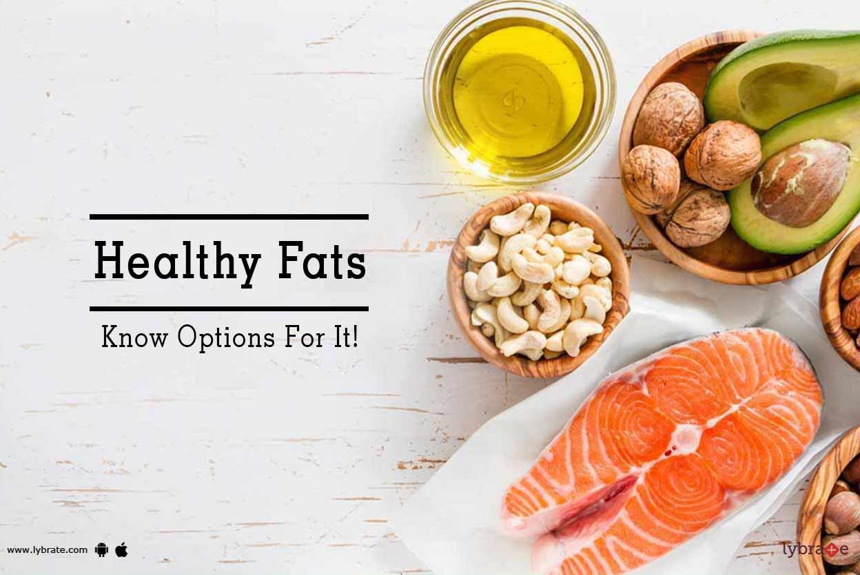 Healthy Fats - Know Options For It!