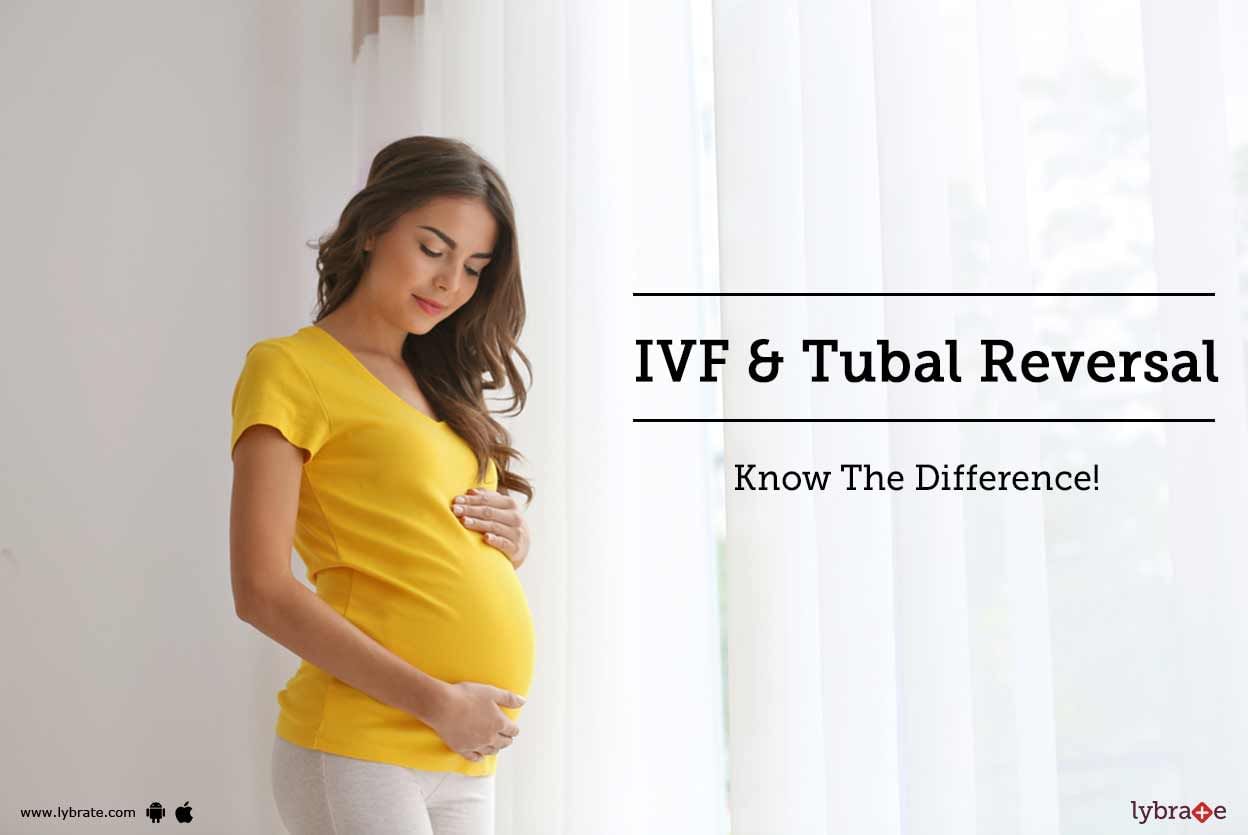 IVF & Tubal Reversal - Know The Difference!