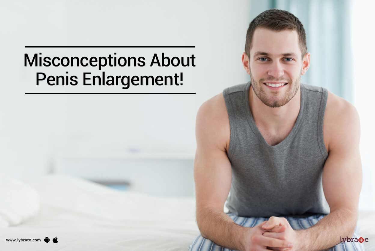 Misconceptions About Penis Enlargement!