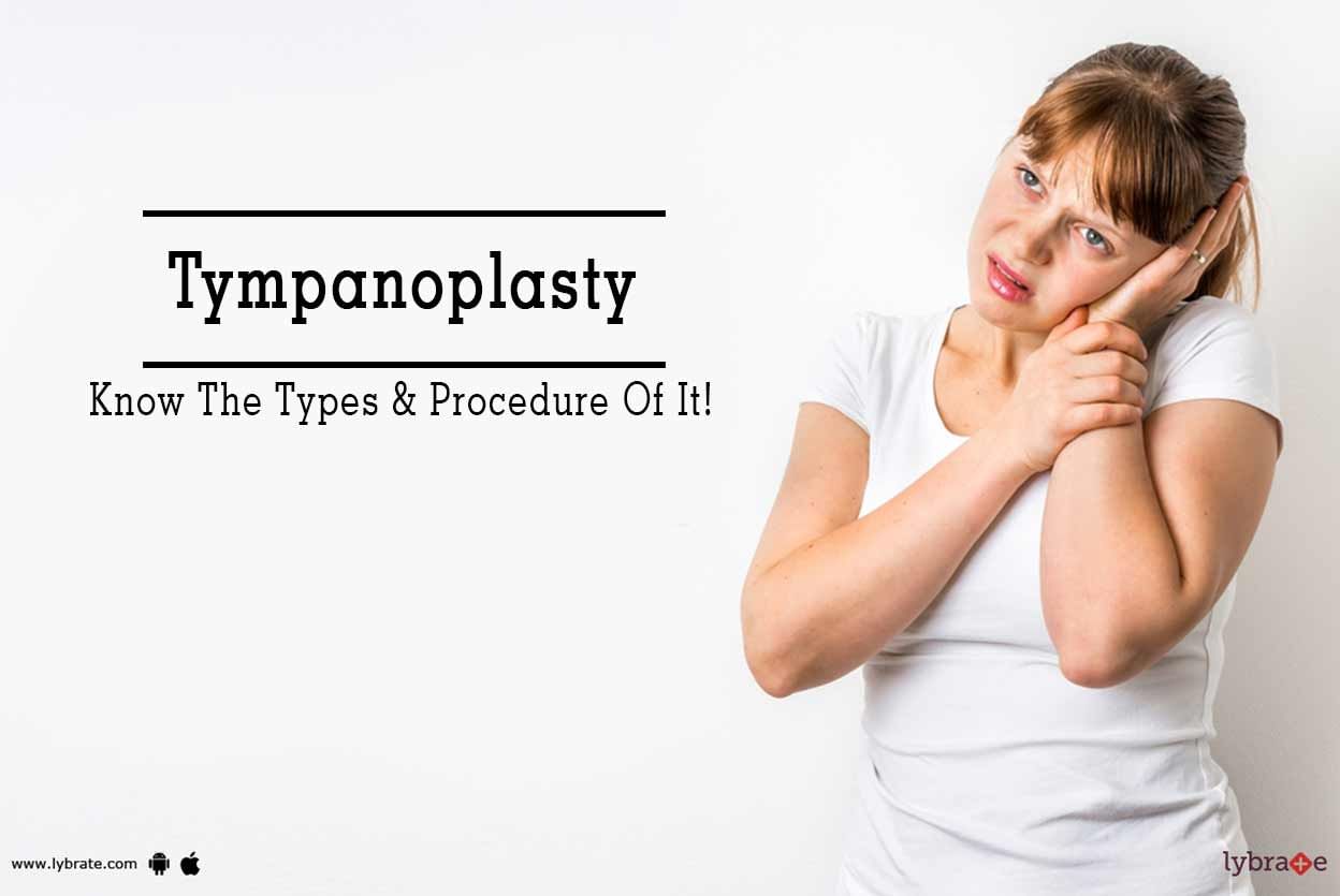 Tympanoplasty - Know The Types & Procedure Of It!