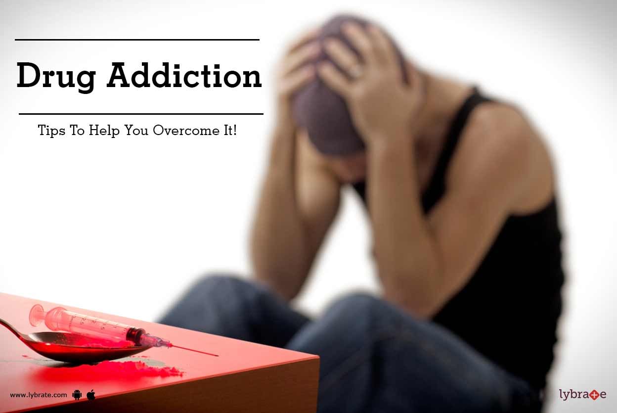 Drug Addiction - Tips To Help You Overcome It!