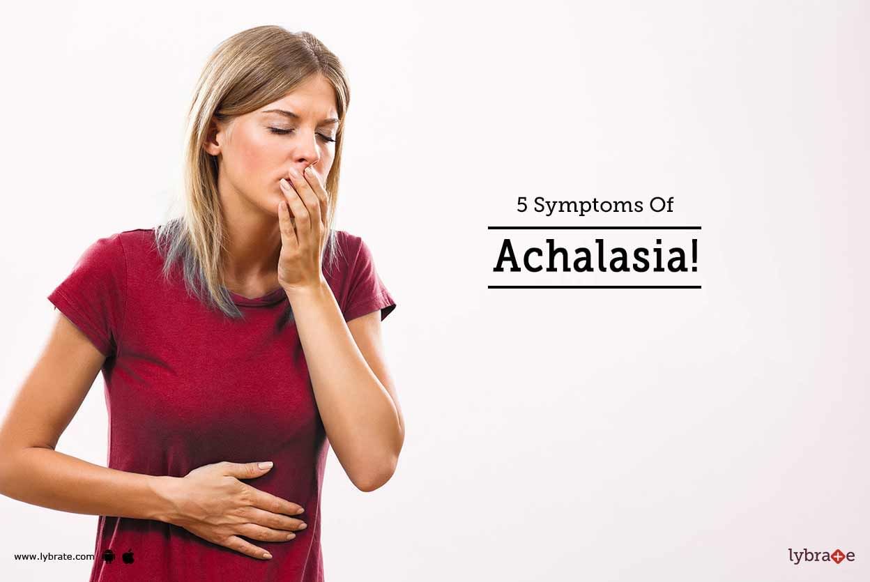 5 Symptoms Of Achalasia!