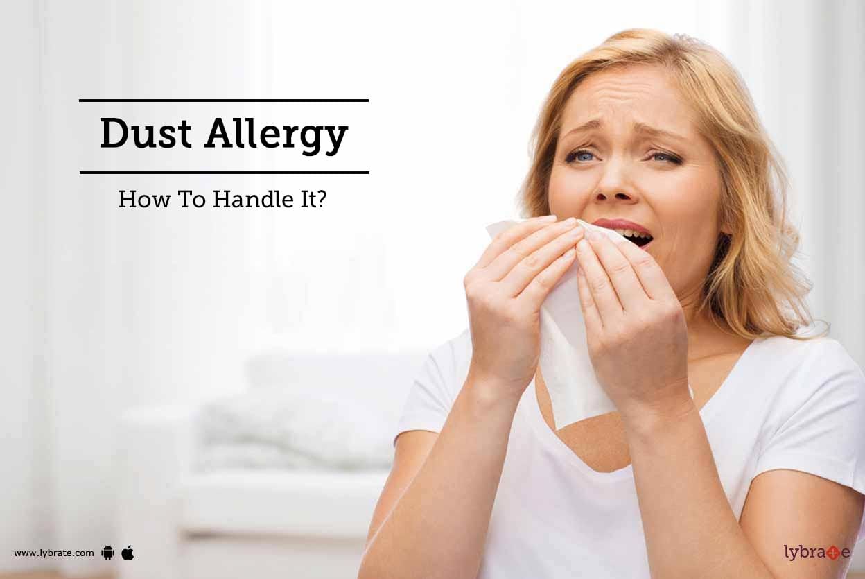 Dust Allergy - How To Handle It?