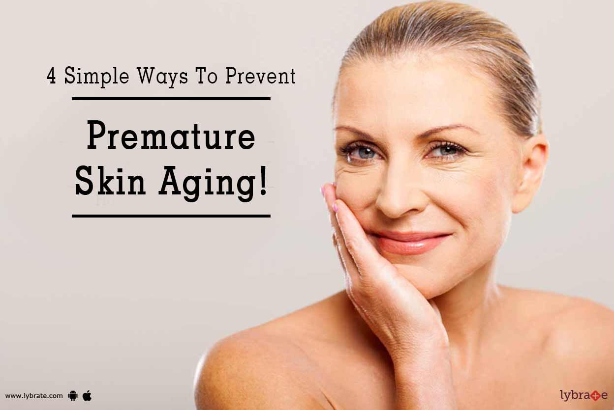 4 Simple Ways To Prevent Premature Skin Aging!