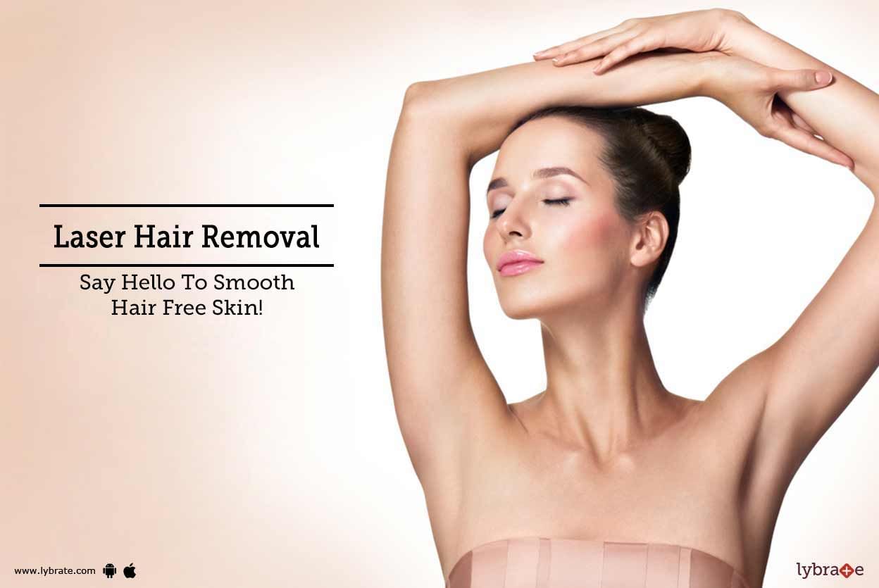 Laser Hair Removal: Say Hello To Smooth Hair Free Skin!