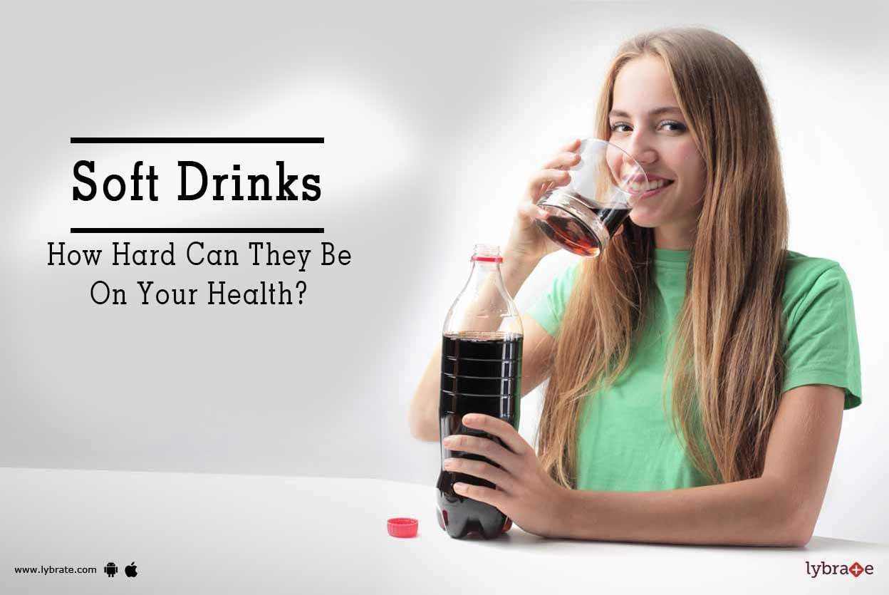 Soft Drinks - How Hard Can They Be On Your Health?