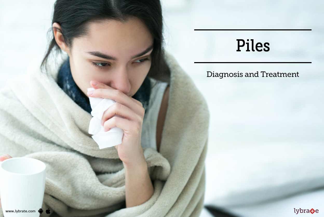 Piles - Diagnosis and Treatment