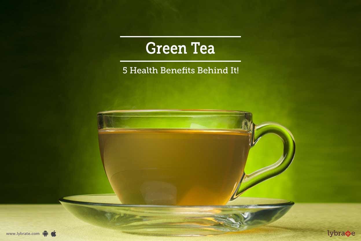 Green Tea - 5 Health Benefits Behind It!