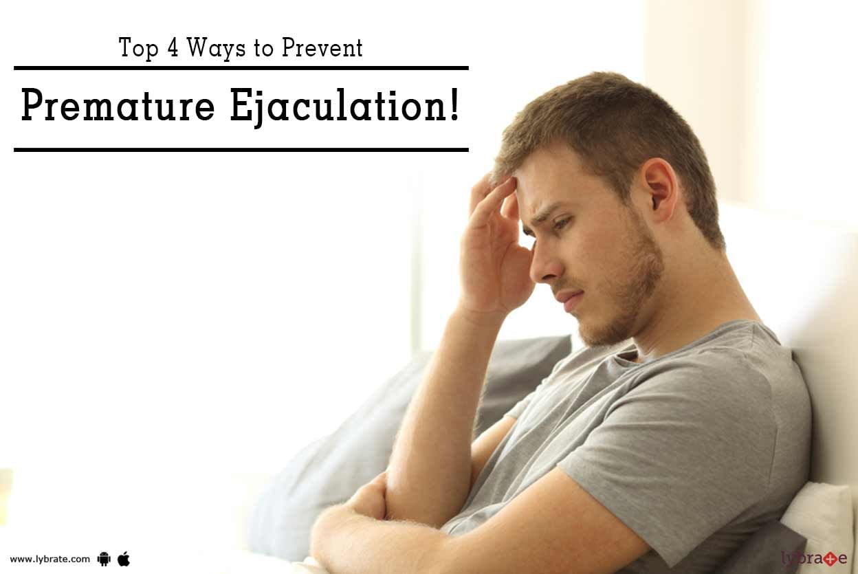 Top 4 Ways to Prevent Premature Ejaculation!