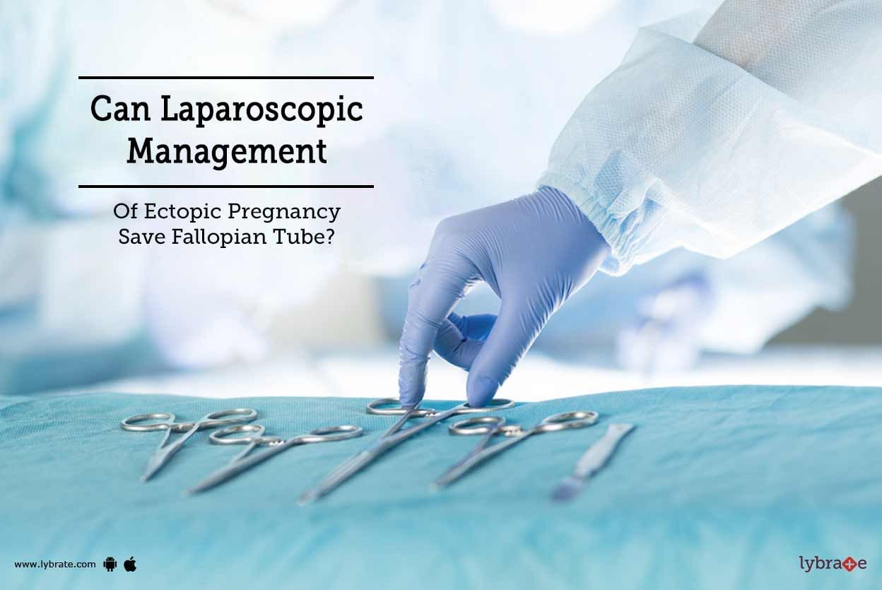 Can Laparoscopic Management Of Ectopic Pregnancy Save Fallopian Tube?