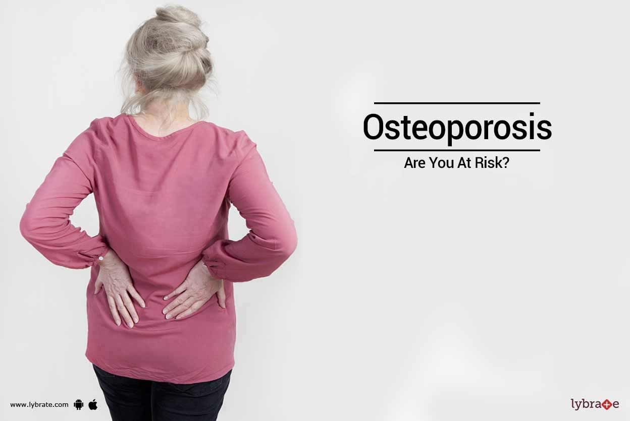 Osteoporosis - Are You At Risk?