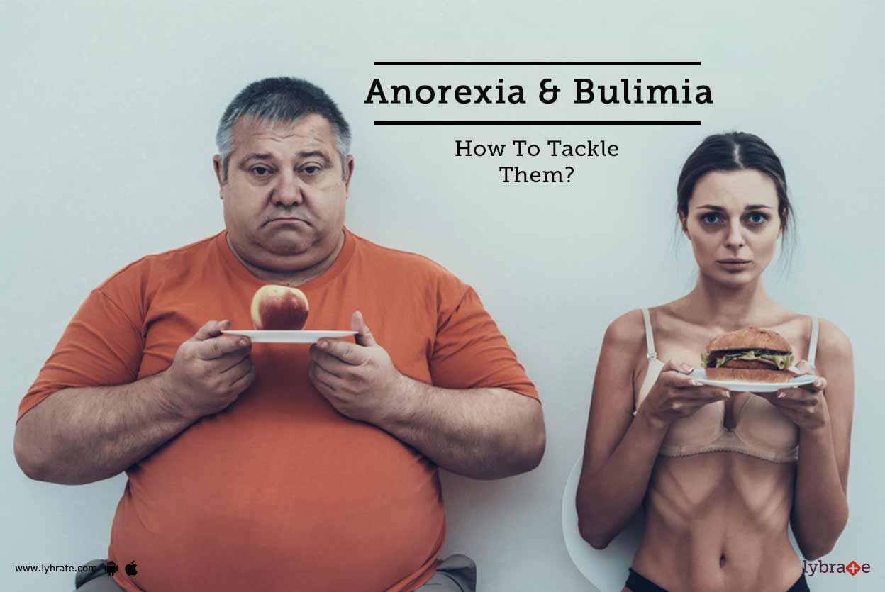 Anorexia & Bulimia - How To Tackle Them?