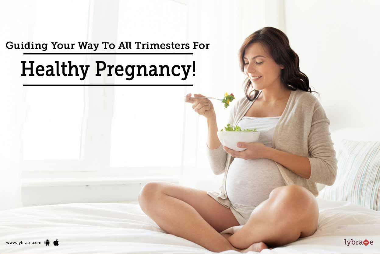 Guiding Your Way To All Trimesters For Healthy Pregnancy!